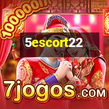 5escort22